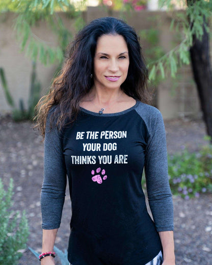 Be the person your dog thinks you are Baseball Tee